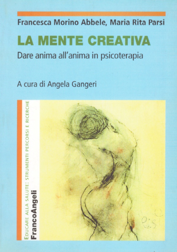 LA MENTE CREATIVA. Dare anima all’anima in psicoterapia