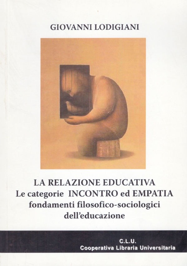 LA RELAZIONE EDUCATIVA. Le categorie INCONTRO ed EMPATIA fondamenti filosofico-sociologici …