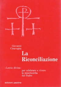 LA RICONCILIAZIONE. ’’Lectio divina ’’ per celebrare e vivere la …