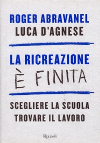 LA RICREAZIONE E’ FINITA. Scegliere la scuola, trovare il lavoro
