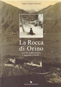 LA ROCCA DI ORINO. Raccolta di dati, notizie, leggende e …