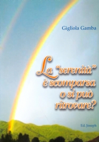 LA SERENITA’ E’ SCOMPARSA O SI PUO’ RITROVARE ?