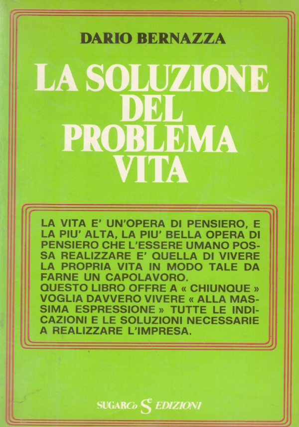 LA SOLUZIONE DEL PROBLEMA VITA ovvero Vivere alla massima espressione