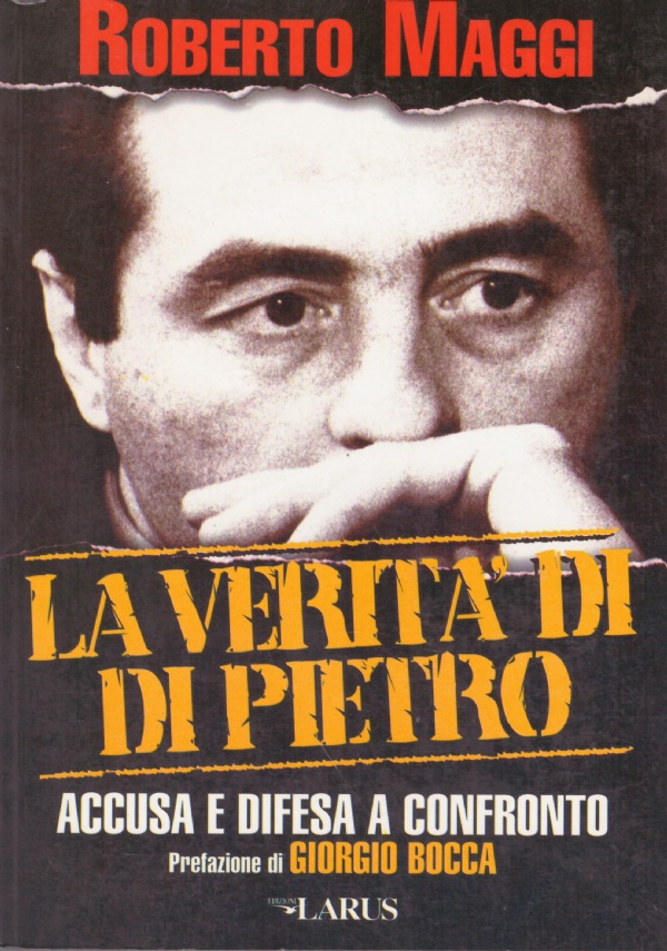 LA VERITA’ DI DI PIETRO - Accusa e difesa a …