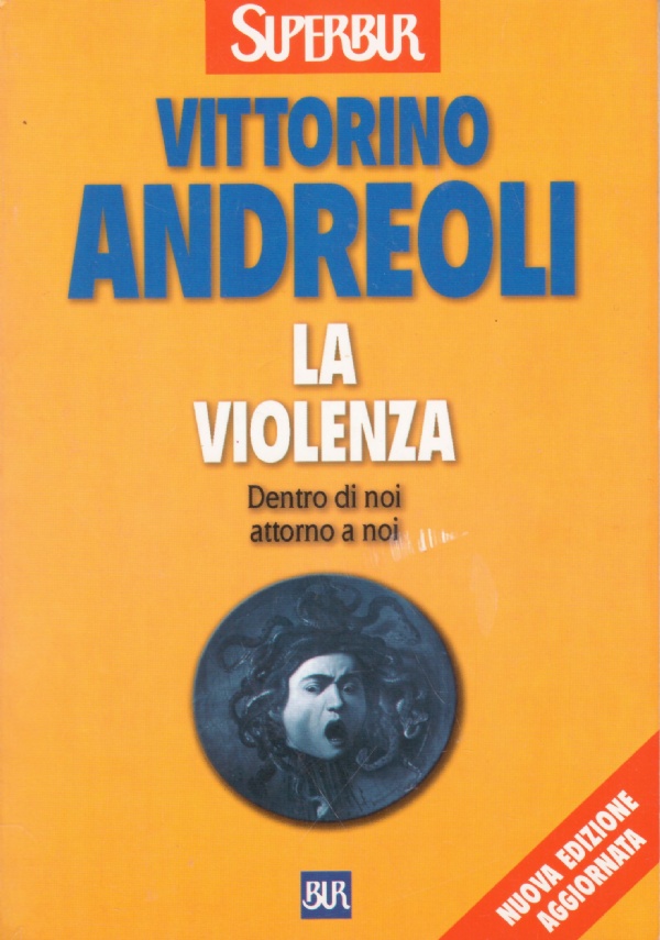 LA VIOLENZA. Dentro di noi, attorno a noi