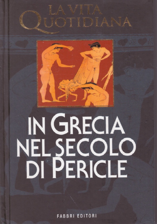 LA VITA QUOTIDIANA IN GRECIA NEL SECOLO DI PERICLE