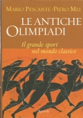 LE ANTICHE OLIMPIADI. Il grande sport nel mondo classico