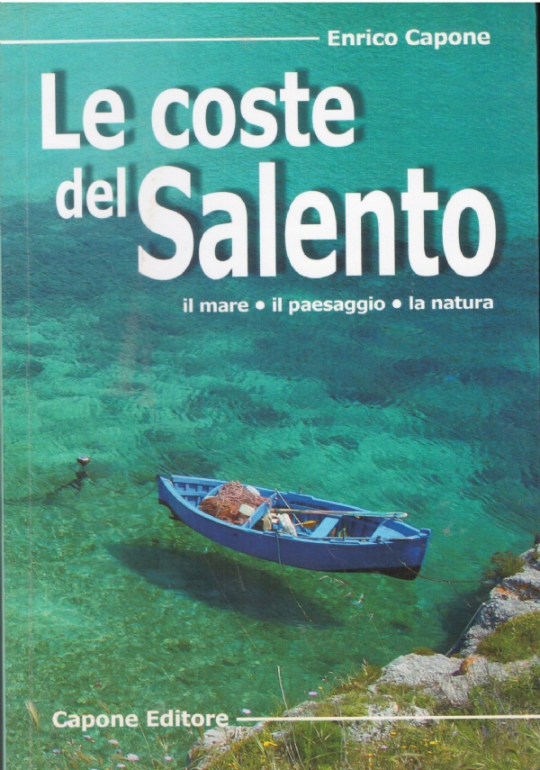 LE COSTE DEL SALENTO. Il mare. Il paesaggio. La natura
