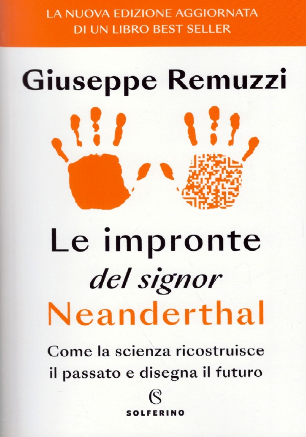 LE IMPRONTE DEL SIGNOR NEANDERTHAL. Come la scienza ricostruisce il …