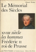 LE MEMORIAL DES SIECLES - XVIII Siècle les hommes: FREDERIC …