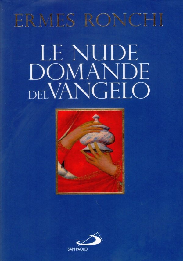 LE NUDE DOMANDE DEL VANGELO. Meditazioni proposte a papa Francesco …