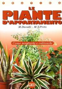 LE PIANTE D’APPARTAMENTO. Come sceglierle e coltivarle