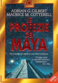 LE PROFEZIE DEI MAYA. Alla scoperta dei segreti di una …