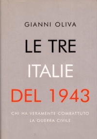 LE TRE ITALIE DEL 1943. Chi ha veramente combattuto la …
