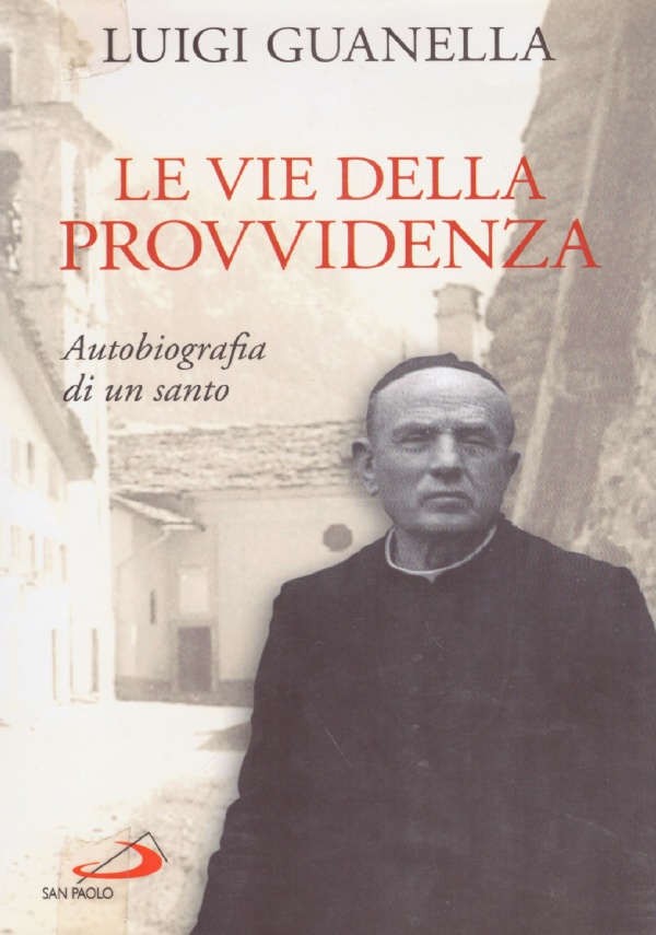 LE VIE DELLA PROVVIDENZA. Autobiografia di un santo