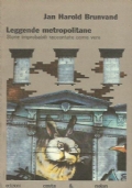 LEGGENDE METROPOLITANE. Storie improbabili raccontate come vere