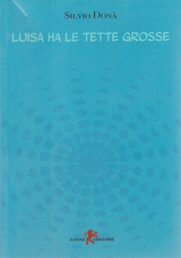 LUISA HA LE TETTE GROSSE. Controromanzo equivoco