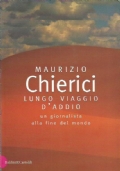 LUNGO VIAGGIO D’ADDIO. Un giornalista alla fine del mondo