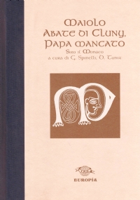 MAIOLO ABATE DI CLUNY, PAPA MANCATO. Siro il Monaco