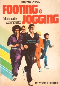 MANUALE COMPLETO DI FOOTING E JOGGING