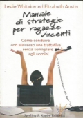 MANUALE DI STRATEGIE PER RAGAZZE VINCENTI. Come condurre con successo …