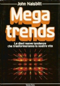 MEGATRENDS. Le dieci nuove tendenze che trasformeranno la nostra vita
