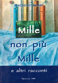 MILLE NON PIU’ MILLE e altri racconti