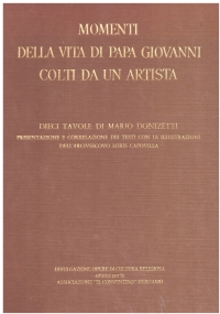 MOMENTI DELLA VITA DI PAPA GIOVANNI COLTI DA UN ARTISTA. …