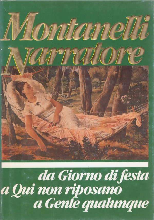 MONTANELLI NARRATORE. Da ’’Giorno di festa’’ a ’’Qui non riposano’’ …