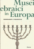 MUSEI EBRAICI IN EUROPA - Orientamenti e prospettive / JEWISH …