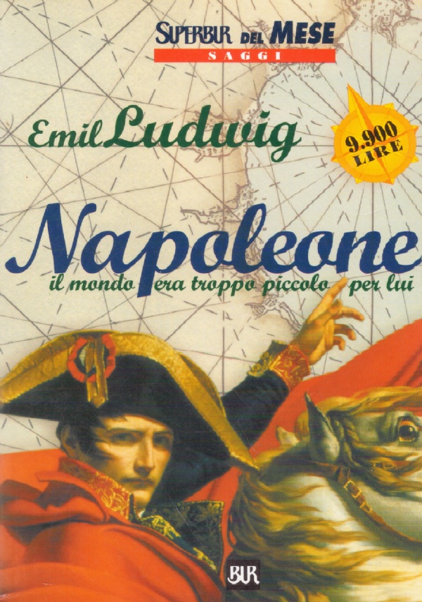 NAPOLEONE. Il mondo era troppo piccolo per lui