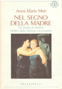 NEL SEGNO DELLA MADRE. Di donna in donna: tredici figlie …