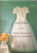 NON SPOSATE QUELLA DONNA !