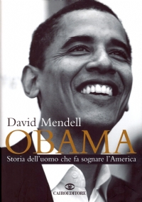OBAMA. Storia dell’uomo che fa sognare l’America