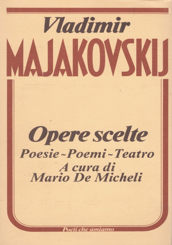 OPERE SCELTE. Poesie. Poemi. Teatro