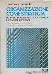 ORGANIZZAZIONE COME STRATEGIA. Lo sviluppo della piccola impresa in tempi …