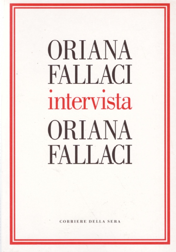 ORIANA FALLACI INTERVISTA ORIANA FALLACI