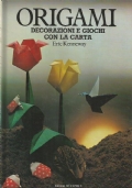 ORIGAMI. Decorazioni e giochi con la carta