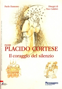 PADRE PLACIDO CORTESE. Il coraggio del silenzio. (Libro + dvd)