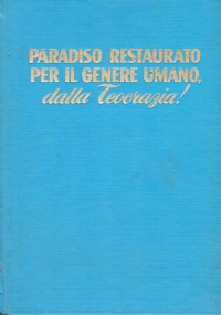PARADISO RESTAURATO PER IL GENERE UMANO, DALLA TEOCRAZIA !