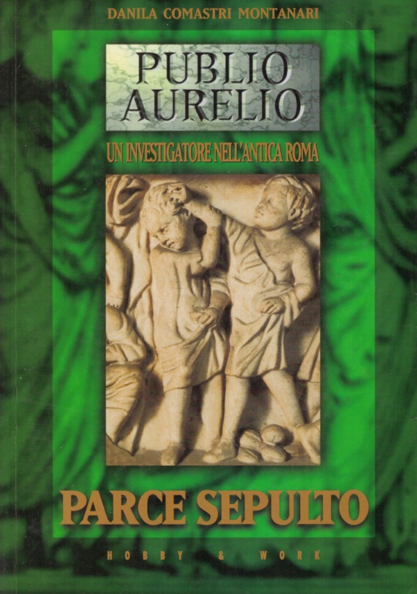 PARCE SEPULTO. Publio Aurelio un investigatore nell’antica Roma (volume III)