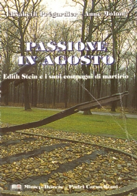 PASSIONE IN AGOSTO. Edith Stein e i suoi compagni di …