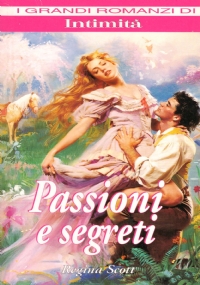 PASSIONI E SEGRETI (I grandi romanzi di Intimità)