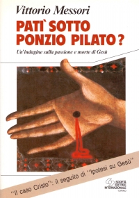 PATI’ SOTTO PONZIO PILATO ? Un’indagine sulla passione e morte …