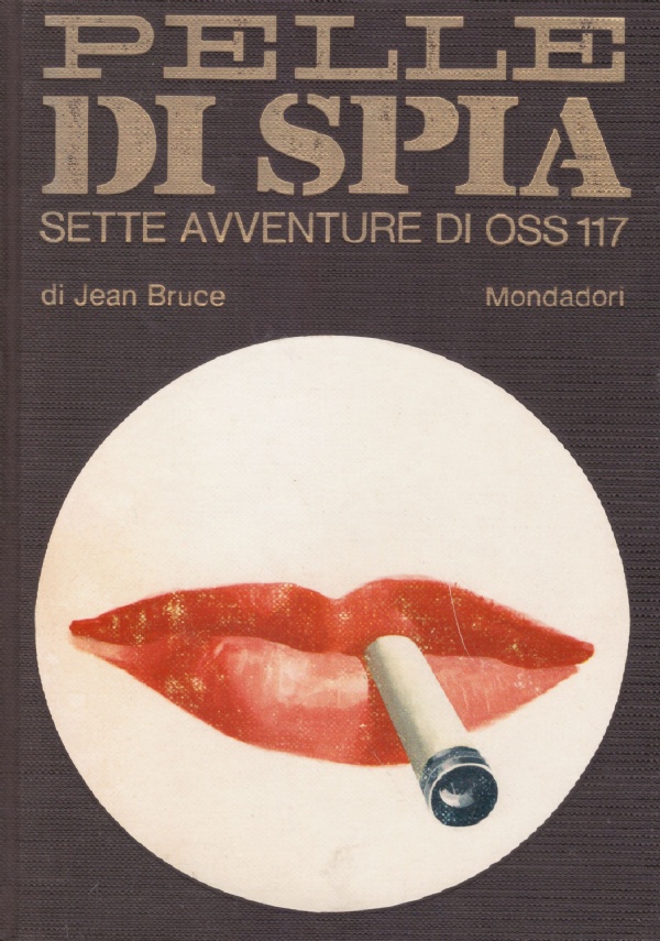 PELLE DI SPIA. Sette avventure di OSS 117