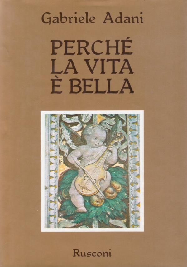 PERCHE’ LA VITA E’ BELLA