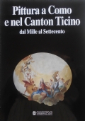 PITTURA A COMO E NEL CANTON TICINO dal Mille al …