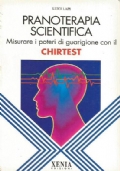 PRANOTERAPIA SCIENTIFICA. Misurare i poteri di guarigione con il Chirtest