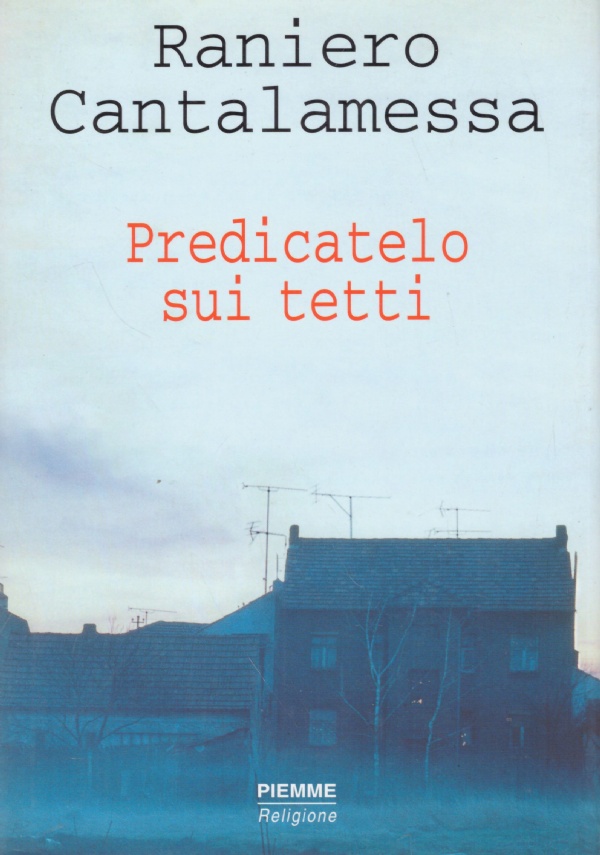 PREDICATELO SUI TETTI. Il Vangelo della domenica in Tv. Anno …