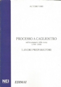 PROCESSO A CAGLIOSTRO nel bicentenario della morte (1795-1995). LAVORI PREPARATORI